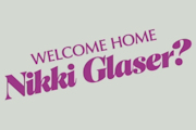 Welcome Home Nikki Glaser? on E!