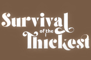 Survival of the Thickest